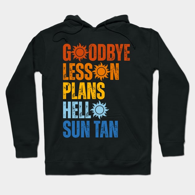 Goodbye Lesson Plans Hello Sun Tan Hoodie by Point Shop